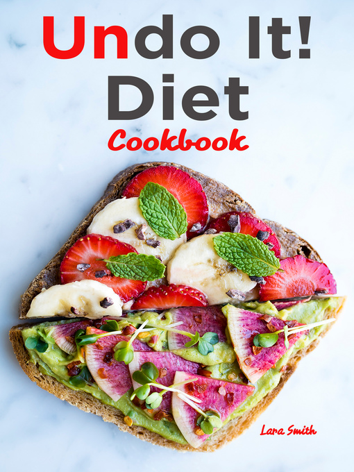 Title details for Undo It! Diet Cookbook by Lara Smith - Available